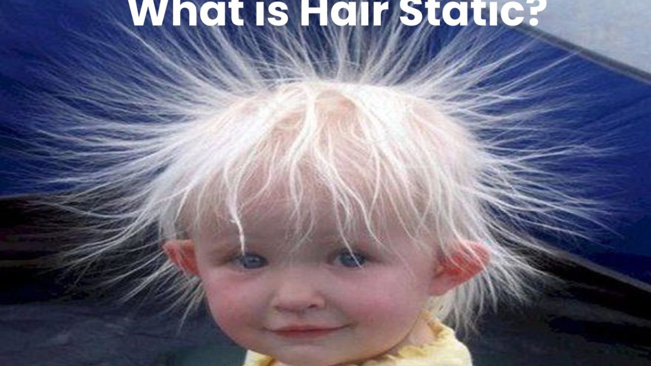 Share 148+ static hair meaning super hot camera.edu.vn