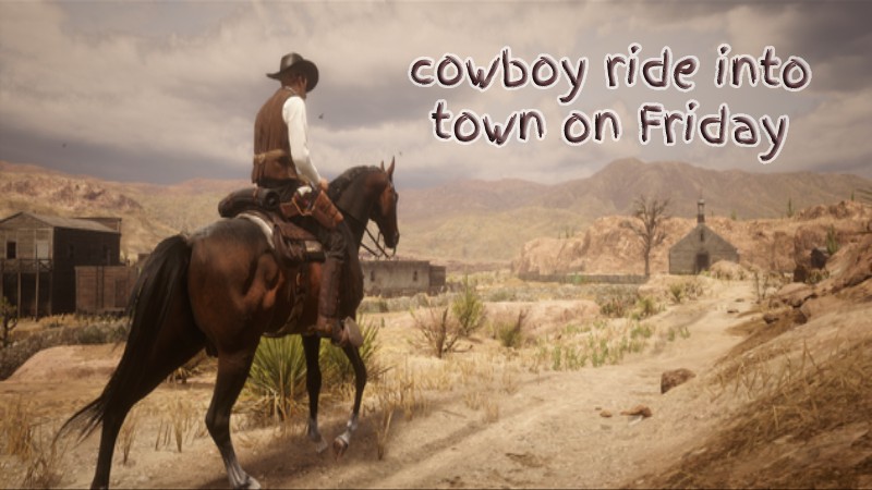 cowboy rides into town on Friday - The Horses Name Was Friday