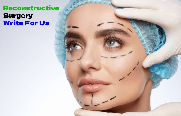 Reconstructive Surgery Write For Us