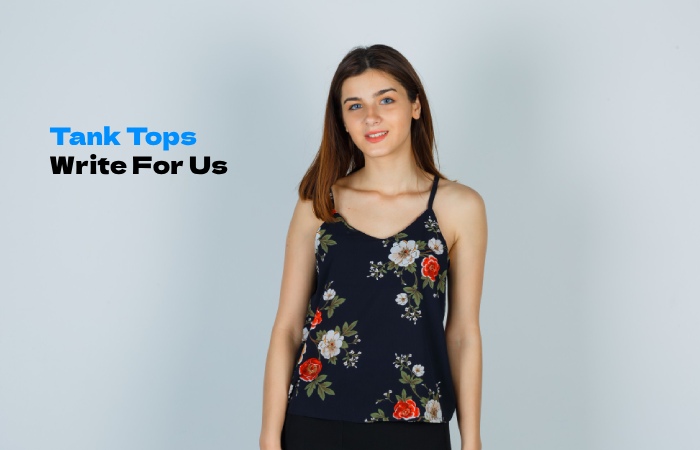 Tank Tops Write For Us