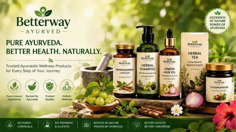 Betterway Ayurved: Complete Guide to Products, Benefits, Ingredients, Uses & Buying Tips